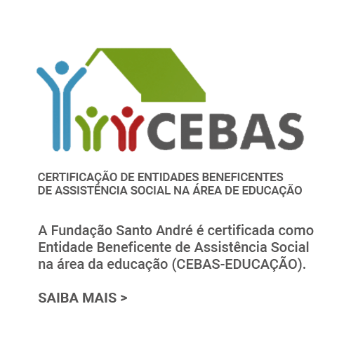 A Fundação Santo André é certificada como Entidade Beneficente de Assistência Social na área da educação (CEBAS - EDUCAÇÃO)